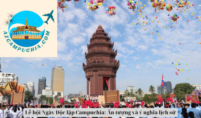 Lễ hội Ngày Độc lập Campuchia: Ấn tượng và ý nghĩa lịch sử